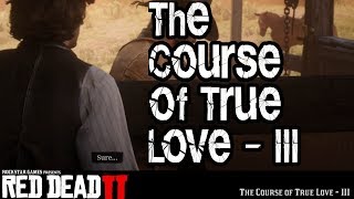 Gamer :RDR2 The Course of True Love - III Chapter 3 Red Dead Redemption 2