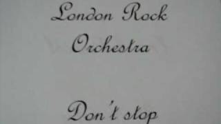 London Rock Orchestra - Don't stop