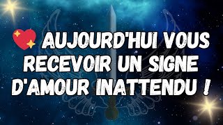 💖 AUJOURD'HUI VOUS RECEVOIR UN SIGNE D'AMOUR INATTENDU !