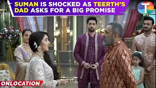 Suman Indori update: Suman is SHOCKED as Teerth’s dad takes a BIG promise from her | TV News