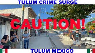 TULUM MEXICO CRIME SURGE - TULUM OFFICIALS HAVE CALLED IN MORE SECURITY EFFECTIVE IMMEDIATELY