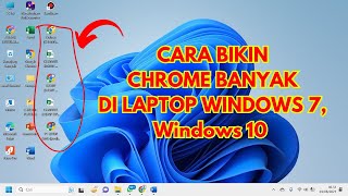 CARA MEMBUAT CHROME BANYAK DI LAPTOP WINDOWS 7 dan Windows 10