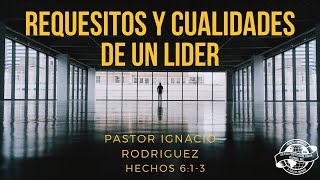 Octubre 20//Requesitos y Cualidades De Un Lider//Pastor Ignacio Rodriguez