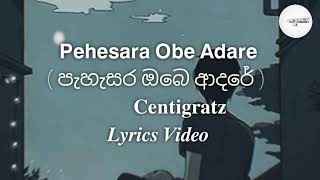 Pehesara Obe Adare ( පැහැසර ඔබෙ ආදරේ ) Song | Centigradz Song | Lyrics Video