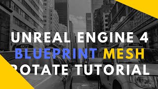 Unreal Engine 4 Rotate Static Mesh Blueprint Tutorial