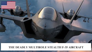 The Deadly Multirole Stealth F-35 Aircraft