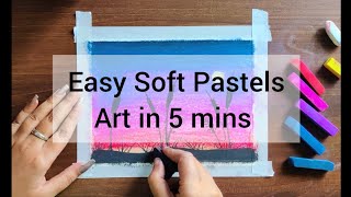 EASY SOFT PASTELS ART IN 5 MINUTES