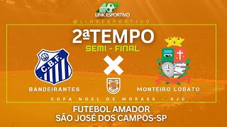 Bandeirantes x Monteiro Lobato-Copa Noel de Moraes 2024 - Futebol Amador de São José dos Campos - sp