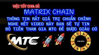 MATRIX CHAIN THÔNG TIN RẤT GIÁ TRỊ  CHUẨN CHỈNH NGHE VIDEO NÀY BẠN SẼ TỰ TIN THAM GIA MTC ĐỂ GIÀU CÓ