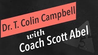 Dr. T  Colin Campbell is my guest