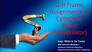 MexE 406 Robotics1: D-H Frame Assignments of Cylindrical Robot (Manipulator)