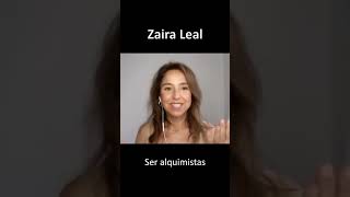 "Ser alquimistas" | Zaira Leal