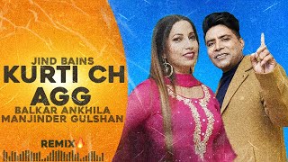 Jind Bains (Remix) Kurti Ch Agg | Balkar Ankhila Manjinder Gulshan | New Punjabi Song | Duet Songs