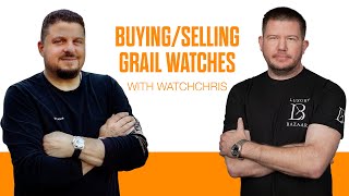 Buying /Selling Grail Watches With WatchChris