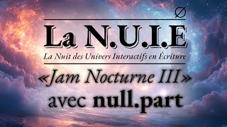 La N.U.I.E 2024 - "Jam Nocturne III" avec null.part - lecture des "Furtifs" de Damasio