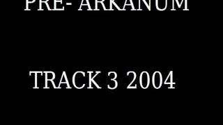 PRE- Arkanum- Demo track 3 (2004)