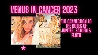 Venus in Cancer May 8 To 5 June | The Connection to the Nodes of Jupiter, Saturn & Pluto.