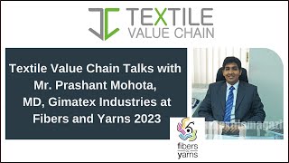 Textile Value Chain Talks with Mr. Prashant Mohota, MD, Gimatex Industries at Fibers and Yarns 2023