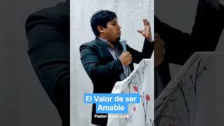 El Valor de Ser Amable | Pastor Victor Lara