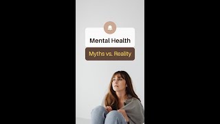 Mental Health Myths vs Reality