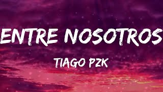 Tiago pzk - Entre Nosotros (Letras)