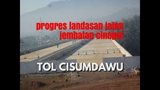 TOL CISUMDAWU   progres landasan jalan jembatan Cinapel