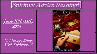 DAILY (SPIRITUAL GUIDANCE) READING for JUNE 10th-11th, 2024 - (A MESSAGE BRINGS WISH FULFILLMENT!)