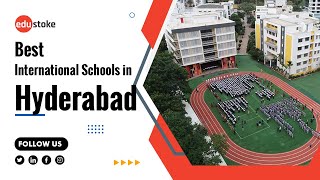 Best International Schools in Hyderabad |Top International Schools in Hyderabad|Schools in Hyderabad