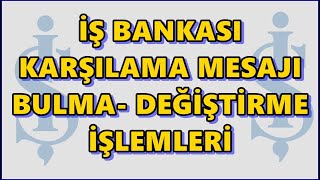 İş Bankası İnternet Bankacılığına Giremiyorum | Karşılama Mesajı Sorununun Çözümü