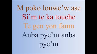 M poko louwe’w ase - Si’m te ka touche - Te gen yon fanm - Anba pye’m anba pye’m