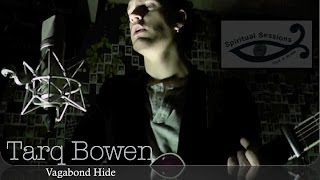 Tarq Bowen - Vagabond Hide - Spiritual Sessions