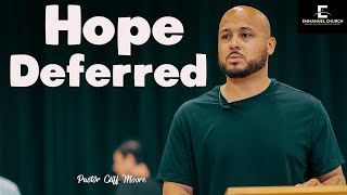 Hope Deferred || Emmanuel Church || Pastor Cliff Moore