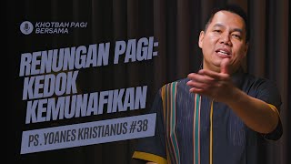 Renungan Pagi: Kedok Kemunafikan (Doa Pagi) - Khotbah Pagi Bersama Ps Yoanes Kristianus