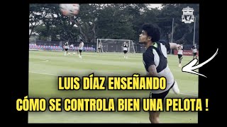 LUIS DÍAZ ENSEÑANDO COMO SE CONTROLA BIEN UNA PELOTA !