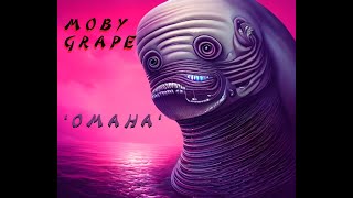 HQ FLAC   MOBY GRAPE  -  OMAHA  60S Psychedelic rock BEST VERSION DEEP CUTS CLASSIC ROCK & LYRICS