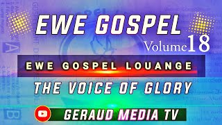 EWE GOSPEL LOUANGE VOL 18. THE VOICE OF GLORY.  #geraudmediatv @GERAUDMEDIATV