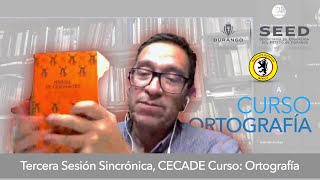 🧑🏻‍🏫 👨🏻‍💻 Webinar: Tercera Sesión Sincrónica, CECADE Curso: Ortografía