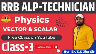 Vectors and Scalars Class-3 | SK Jha Sir Science | Physics Free Playlist | #RRB #ALP #NTPC #railway