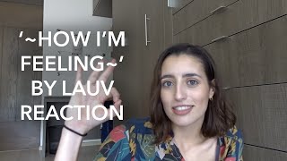 Reacting to 'how i'm feeling' by Lauv