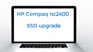 How to upgrade HP Compaq nc2400 notebook with 2.5" SSD Ep.345