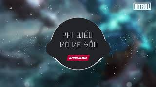 Phi Điểu Và Ve Sầu ( Htrol Remix ) Tiểu Màn Thầu - Nhạc Hot Edm Tiktok Gây Nghiện 2020 Hay Nhất 2020