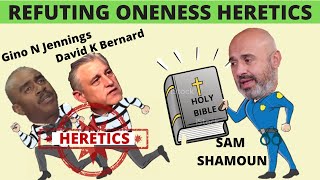 Oneness/ Modalist HERETICS/ Gino Jennings & David K Bernard DECIMATED - Sam Shamoun