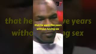 Mike Tyson refrained from sex for 5 years!