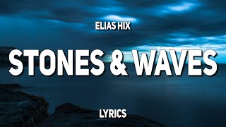 Elias Hix - Stones & Waves (Lyrics)