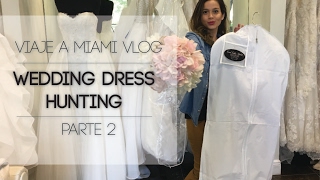 Buscando Mi Vestido de Bodas...  /  Part 2 + VLOG