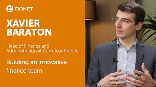 Xavier Baraton - CAO of Carrefour France - Building an innovative finance team