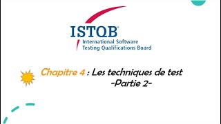 Formation ISTQB Foundation Gratuite - Chapitre 4 - Les Techniques de test - Partie 2