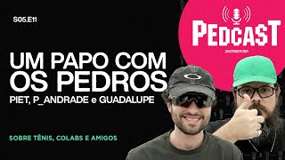 UM PAPO COM OS PEDROS- Pedcast S05E11: Sobre tênis, colabs e amigos