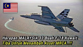 Harapan MALAYSIA 33 Buah F/A-18 Kuwait Tiba untuk Menambah Asset MRCA