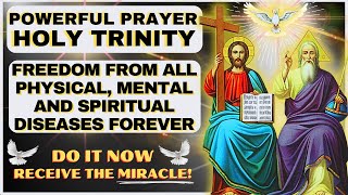 POWERFUL INTERCESSION FOR THE CURE AND DELIVERANCE OF ALL DISEASES BY THE MERCY OF THE HOLY TRINITY